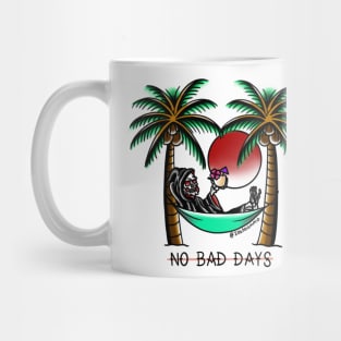 NO BAD DAYS Mug